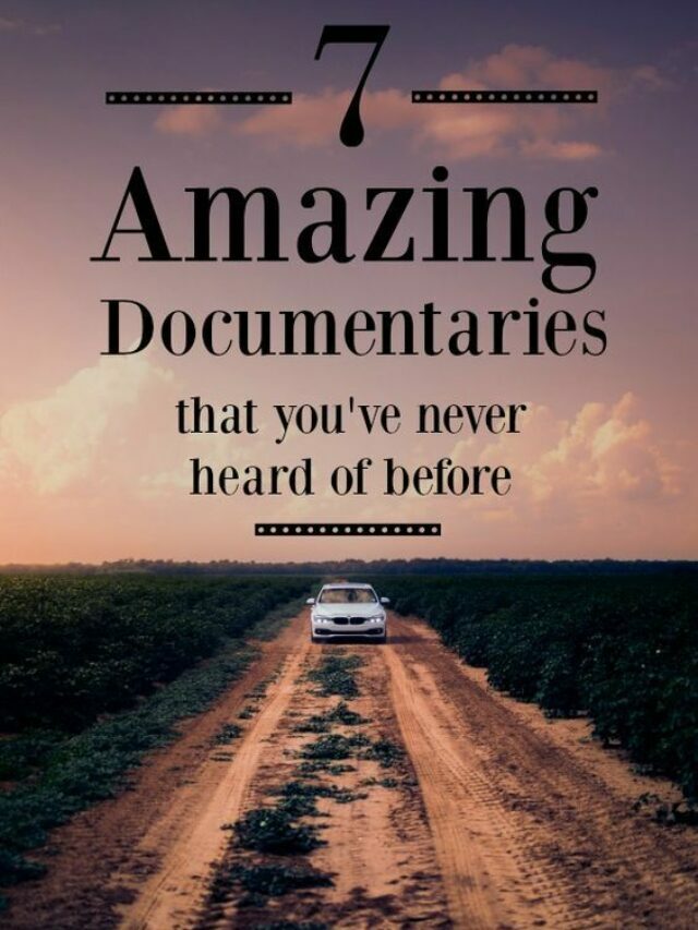 Amazing Documentaries that you’ve never heard of before