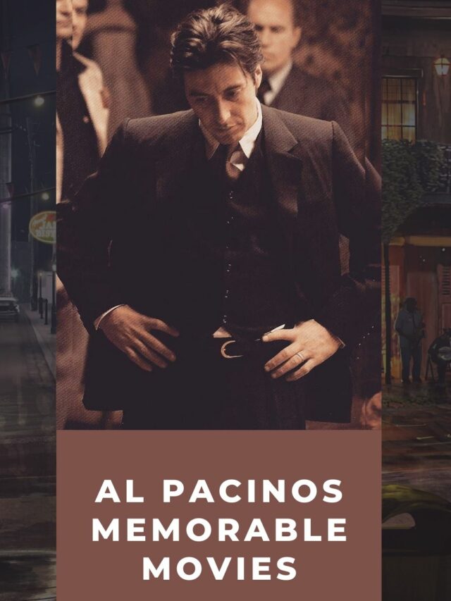 Al Pacino’s Memorable Movies