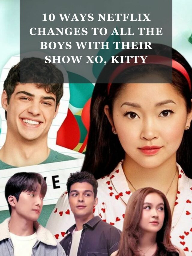 10 Ways Netflix Changes To All The Boys With Their Show XO, Kitty