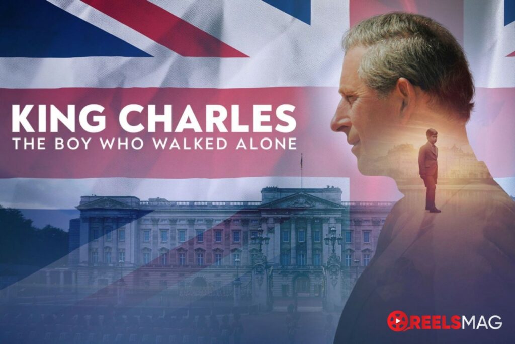 watch King Charles: The Boy Who Walked Alone in the UK