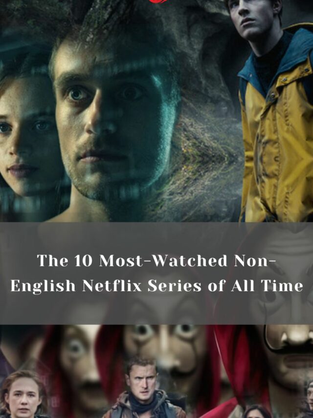 The 10 Most-Watched Non-English Netflix Series of All Time