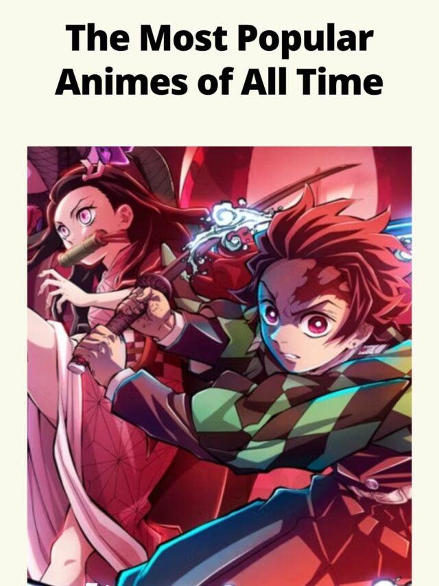 The Most Popular Animes of All Time