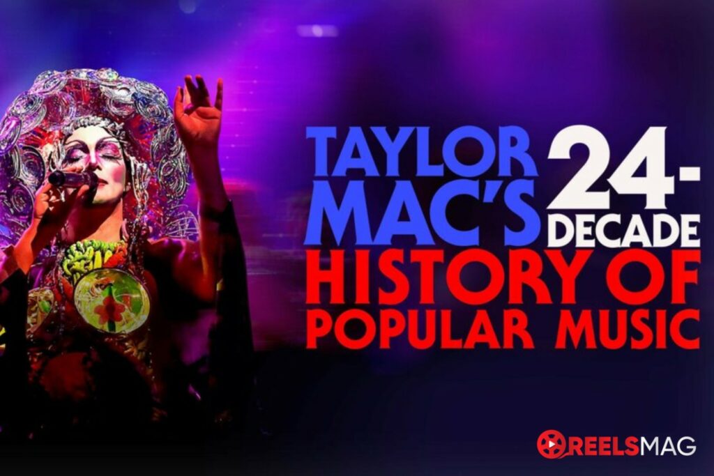 watch Taylor Mac’s 24-Decade History of Popular Music in the UK