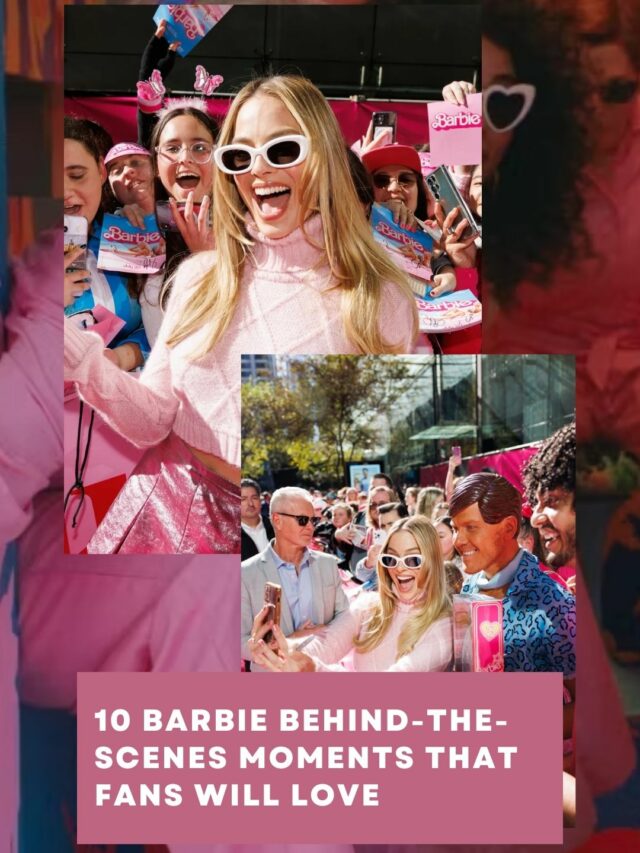 Barbie: 10 Behind-the-Scenes Moments That Fans Will Love
