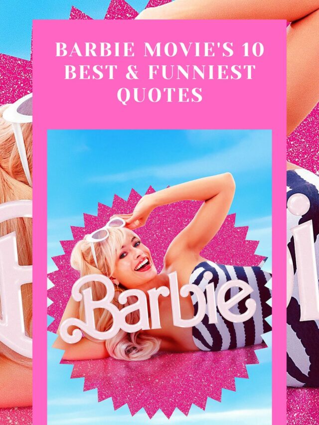 Barbie Movie’s 20 Best & Funniest Quotes
