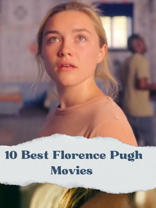 10 Best Florence Pugh Movies
