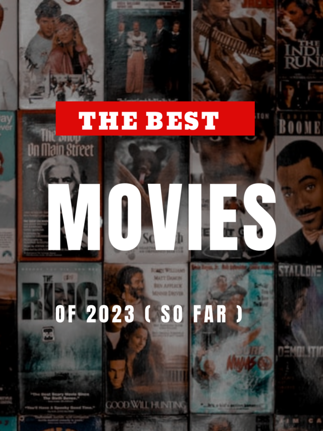 The Best Movies of 2023 (So Far)