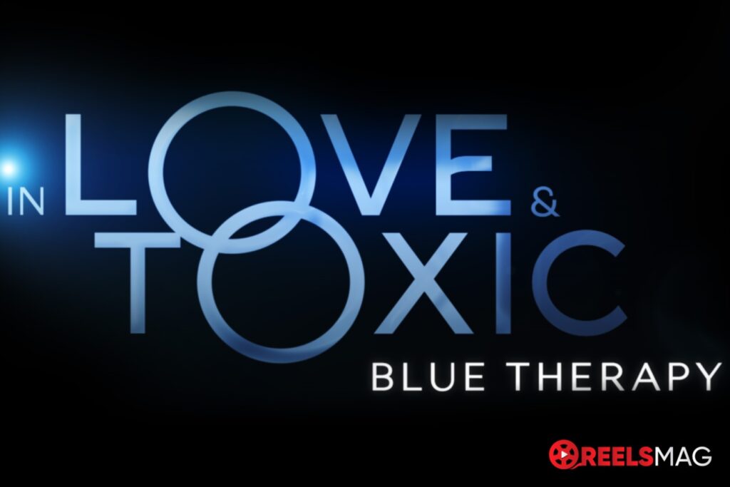 watch In Love & Toxic: Blue Therapy in the US