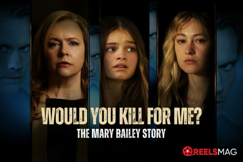 watch Would You Kill For Me? The Mary Bailey Story in the UK
