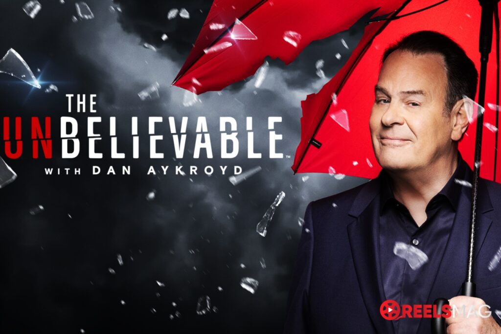 watch The Unbelievable with Dan Aykroyd in the UK