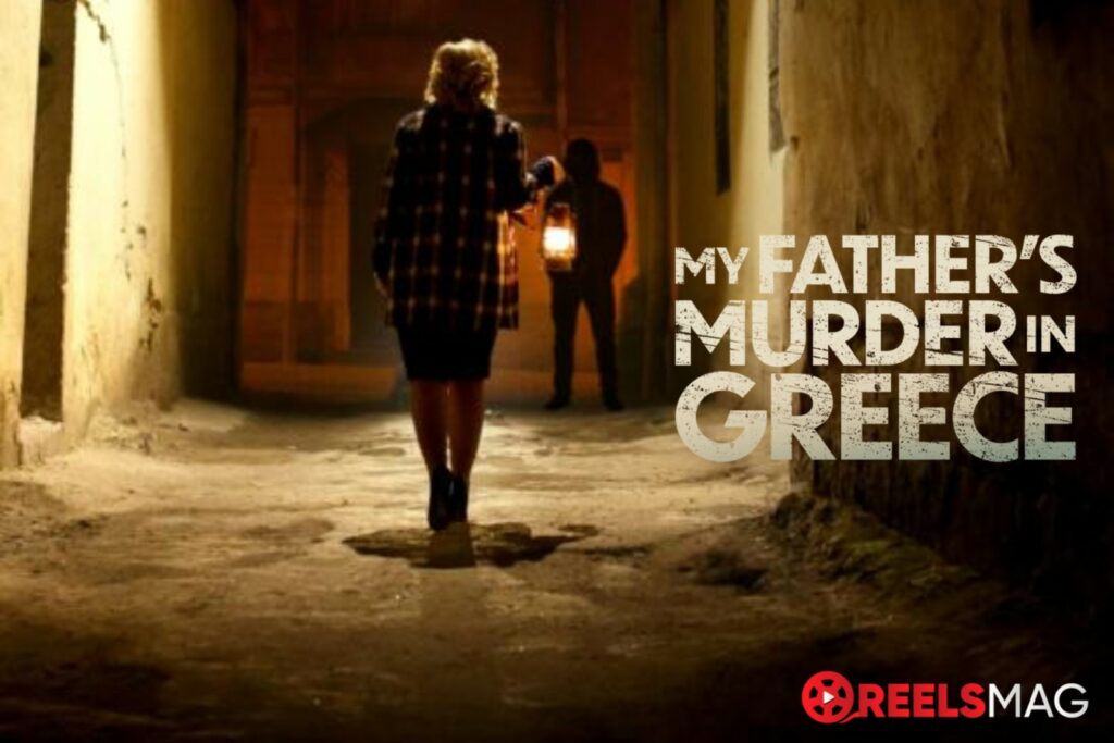 watch My Father’s Murder in Greece outside the USA