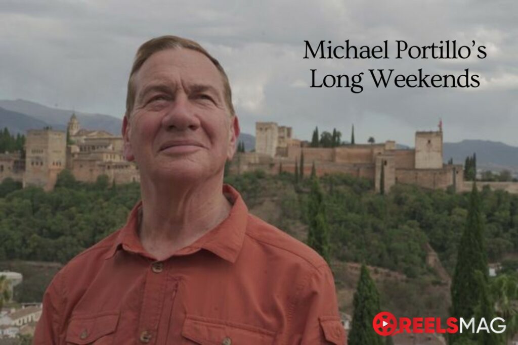 watch Michael Portillo’s Long Weekends Outside UK